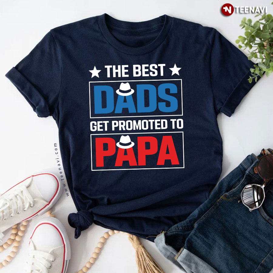 The Best Dads Get Promoted To Papa Father's Day T-Shirt