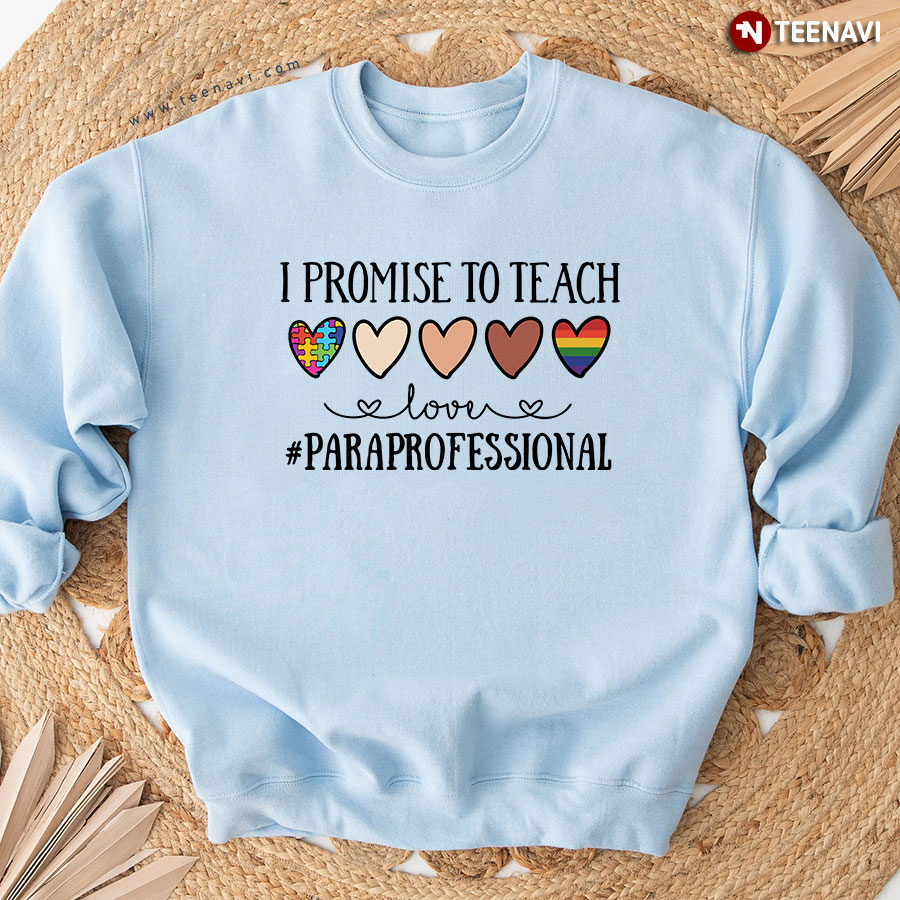 I Promise To Teach Love Paraprofessional Autism Awareness Black LGBT Equality Sweatshirt