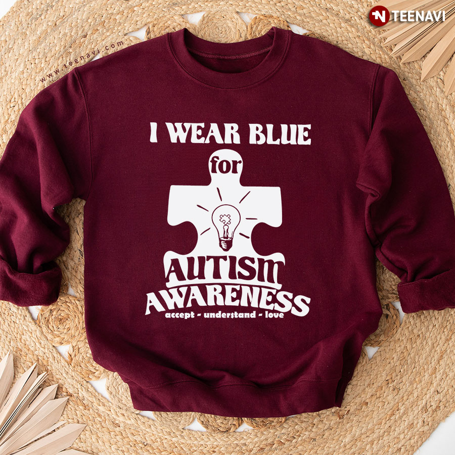 I Wear Blue For Autism Awareness Accept Understand Love Autism Puzzle Sweatshirt