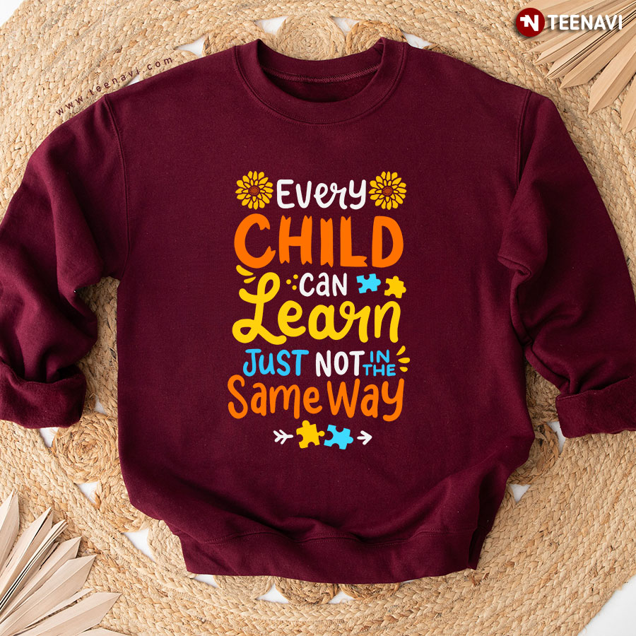 Every Child Can Learn Just Not In The Same Way Autism Awareness Sweatshirt