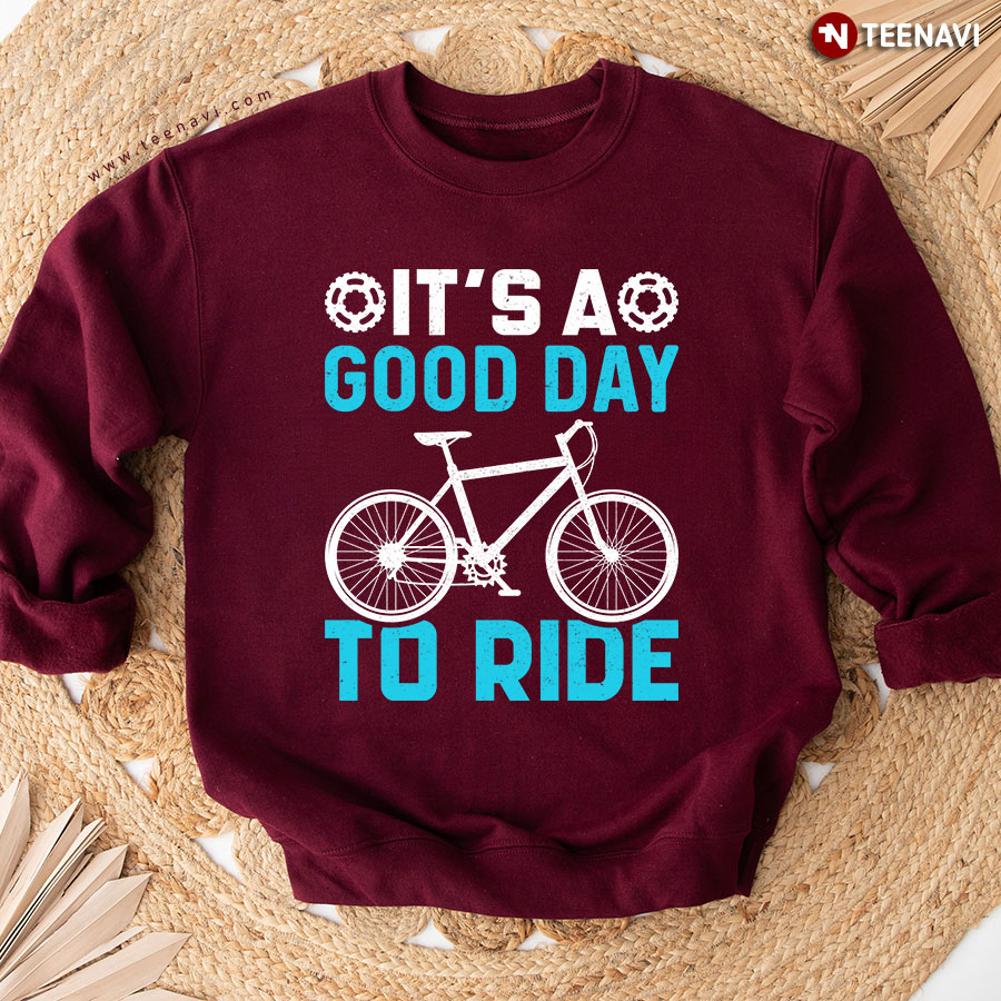 It's A Good Day To Ride Bicycle Cycling Sweatshirt