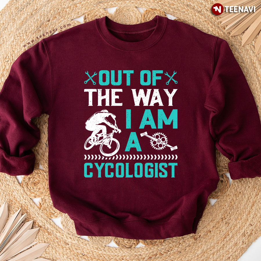 Out Of The Way I Am A Cycologist Riding Bike Cycling Sweatshirt