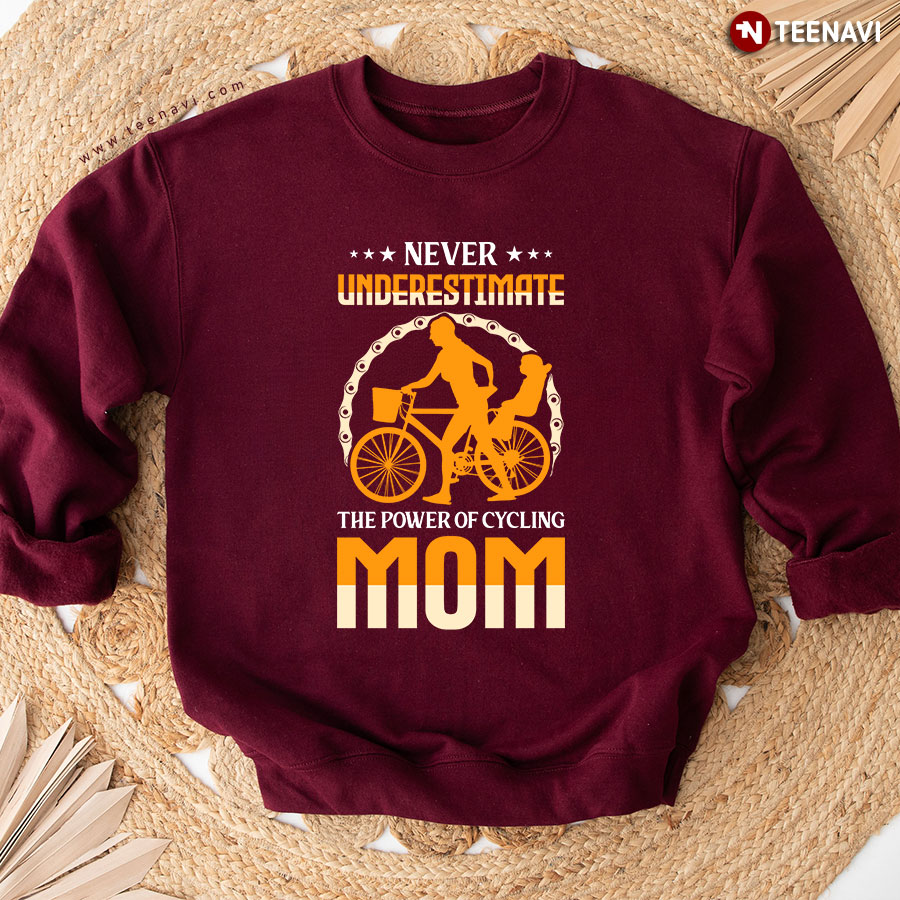 Never Underestimate The Power Of Cycling Mom Sweatshirt