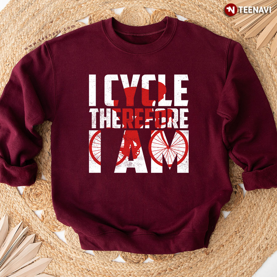I Cycle Therefore I Am Cycling Lover Cyclist Sweatshirt