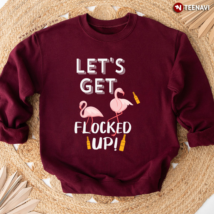 Let's Get Flocked Up! Pink Flamingo Beer Lover Sweatshirt