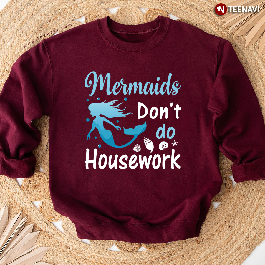 Mermaids Don't Do Housework Sea Vibes Sweatshirt