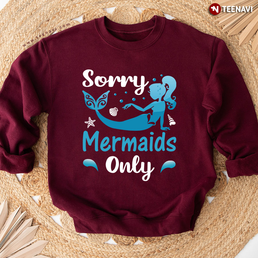 Sorry Mermaids Only Mermaid Lover Sweatshirt