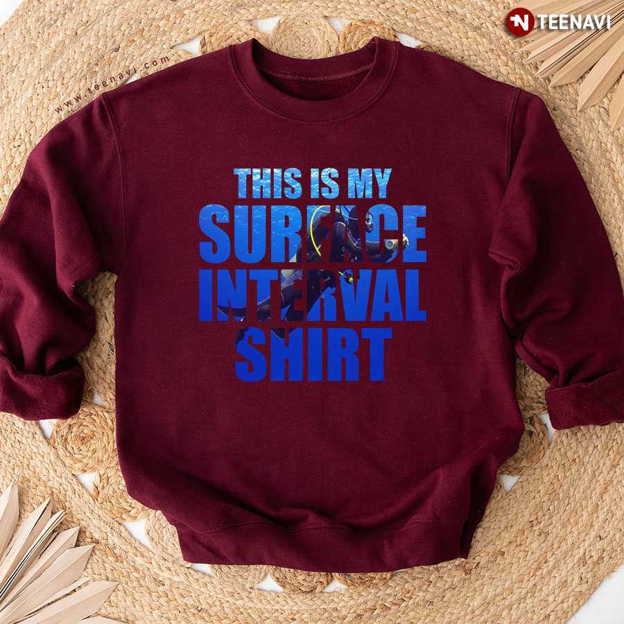 This Is My Surface Interval Shirt Scuba Diving Sweatshirt