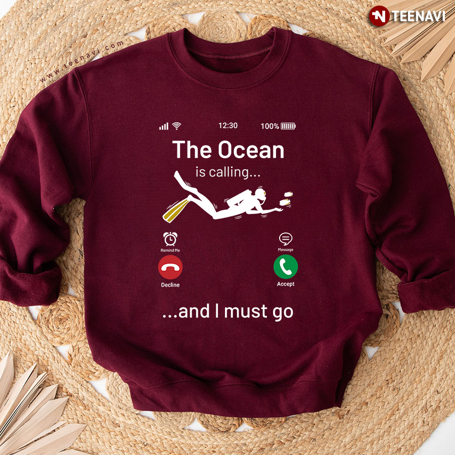 The Ocean Is Calling And I Must Go Scuba Diving Calling Phone Sweatshirt