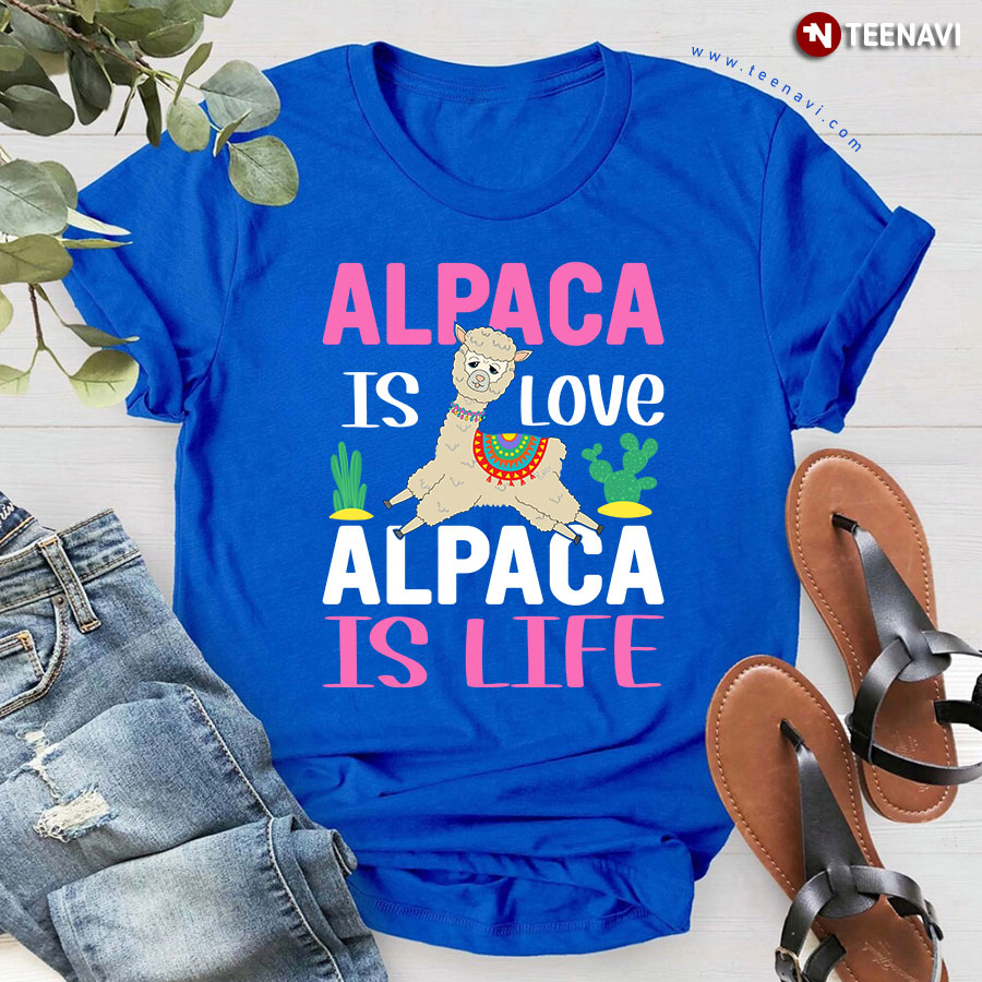 Alpaca Is Love Alpaca Is Life Cactus Animal Lover T-Shirt