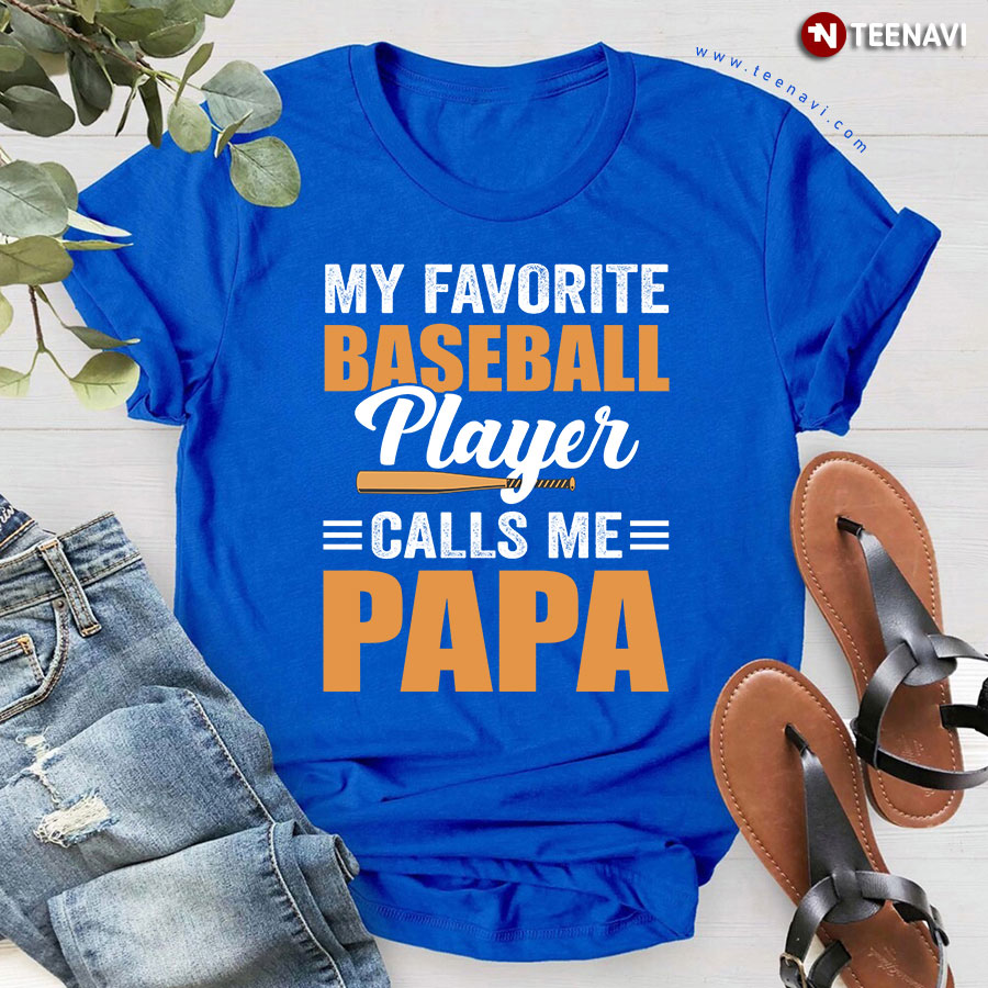 My Favorite Baseball Player Calls Me Papa Father's Day Sport Lover T-Shirt