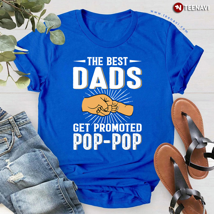 The Best Dads Get Promoted Pop-pop Father's Day T-Shirt