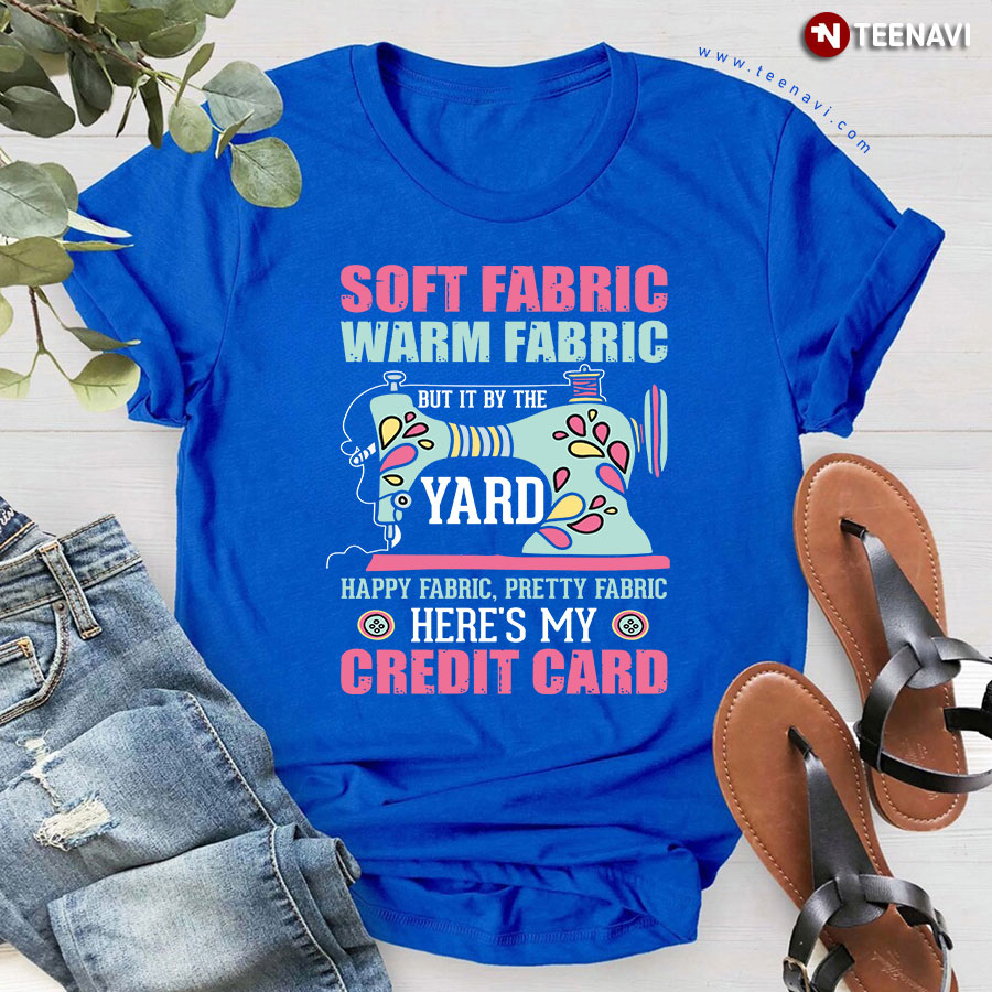 Soft Fabric Warm Fabric But It By The Yard Sewing Machine Sewer T-Shirt