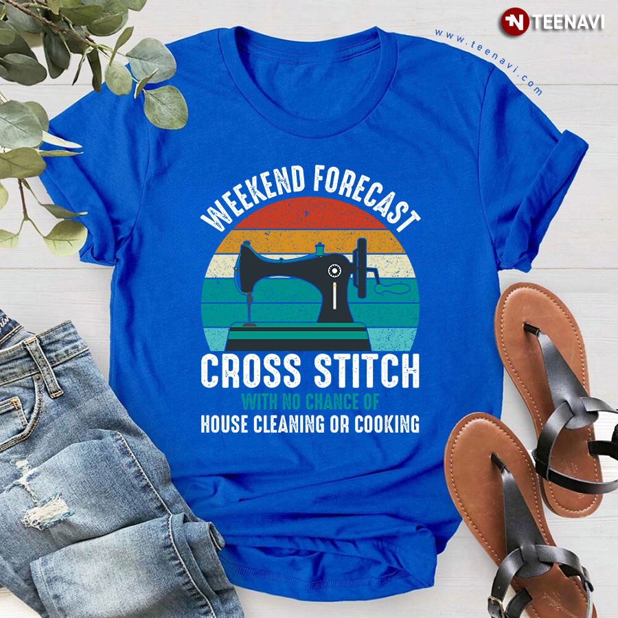 Weekend Forecast Cross Stitch With No Chance Of House Cleaning Or Cooking Vintage T-Shirt