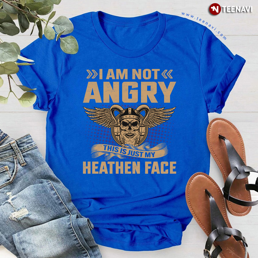 I Am Not Angry This Is Just My Heathen Face Viking T-Shirt