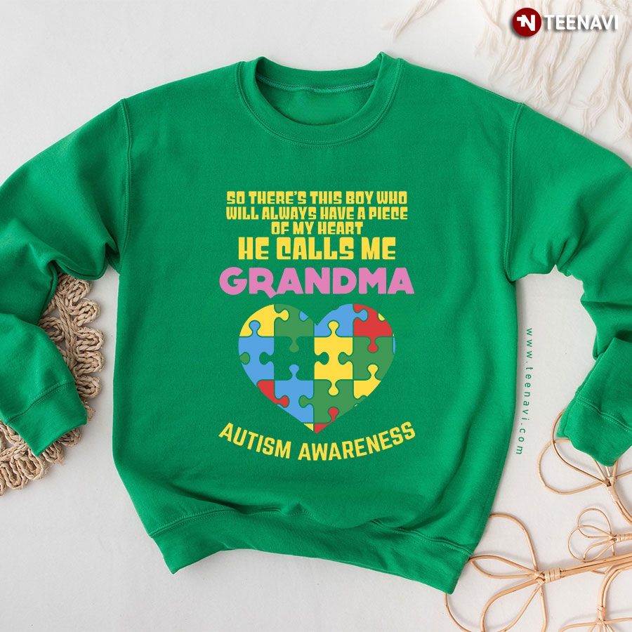 So There's This Boy Who Will Always Have A Piece Of My Heart He Calls Me Grandma Autism Awareness Sweatshirt