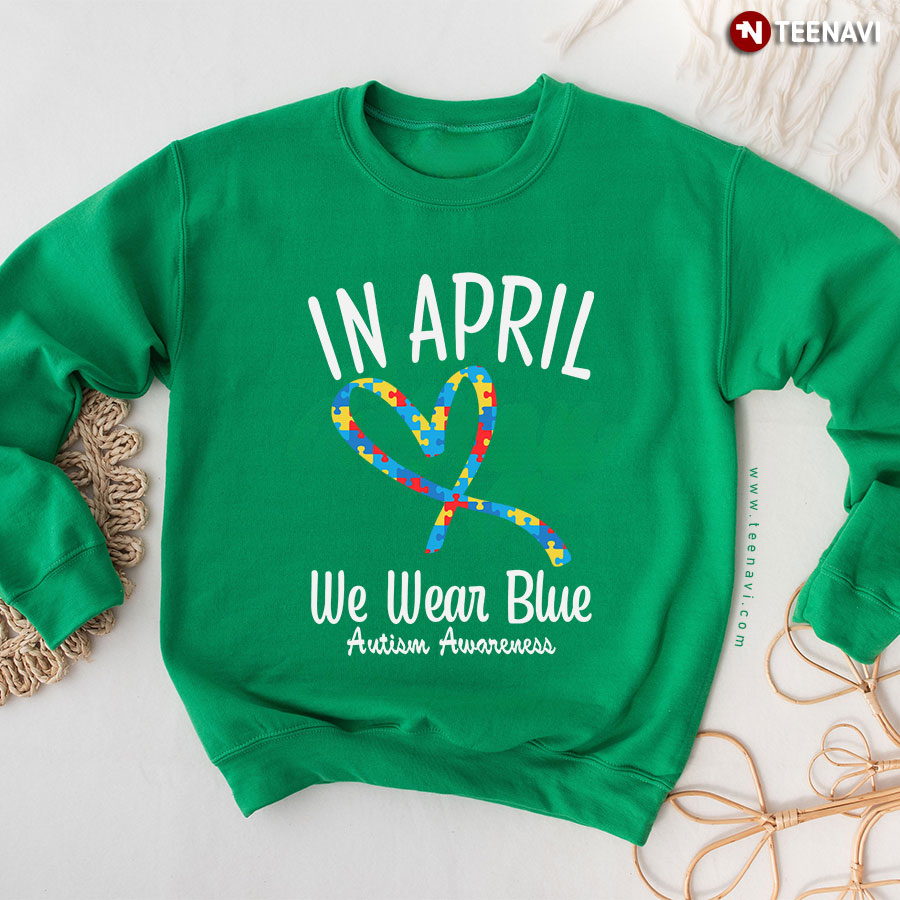 In April We Wear Blue Autism Awareness Autism Ribbon Sweatshirt