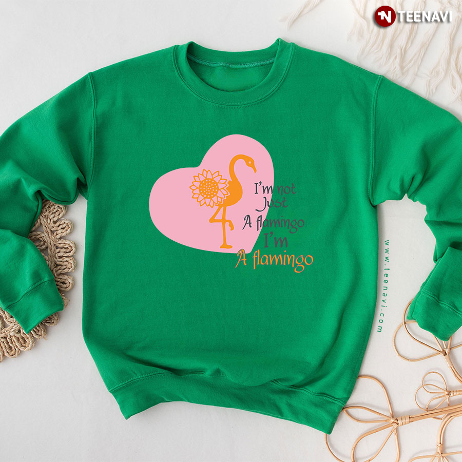 I'm Not Just A Flamingo I'm A Flamingo Sunflower Heart Sweatshirt
