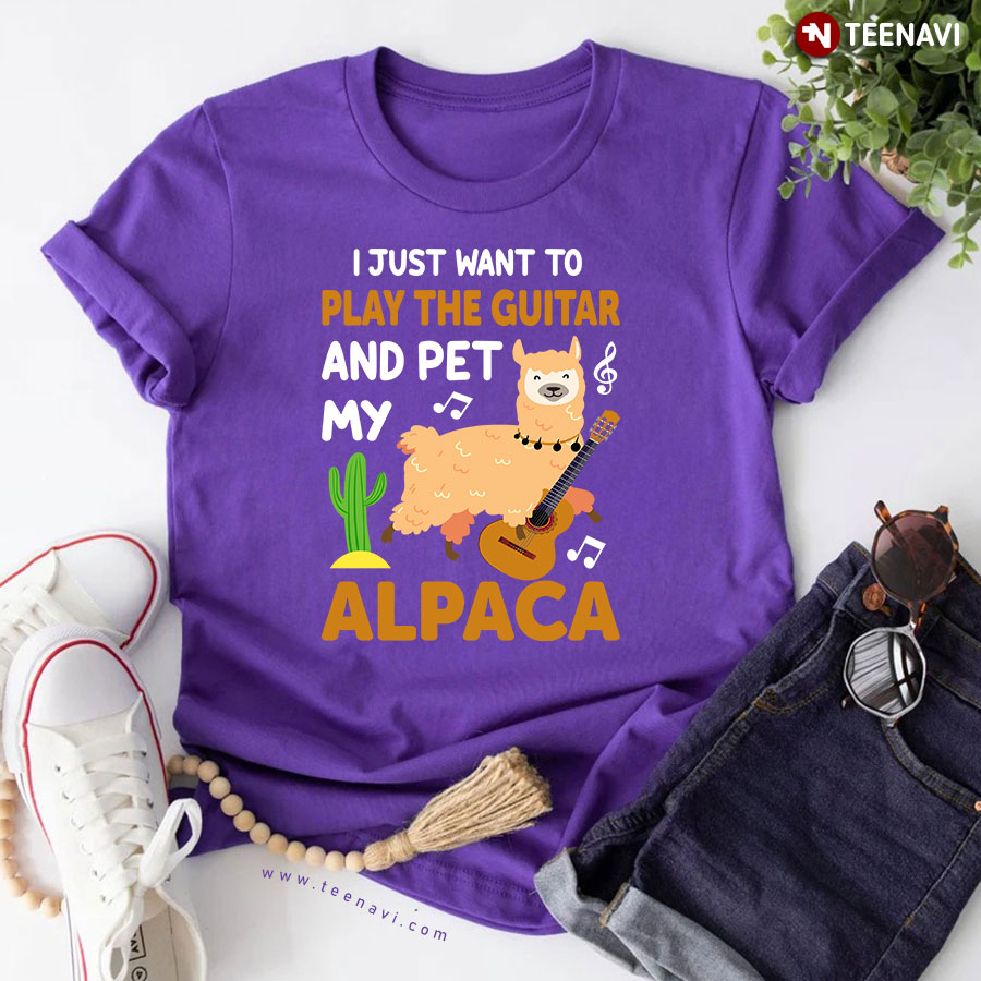 I Just Want To Play The Guitar And Pet My Alpaca T-Shirt