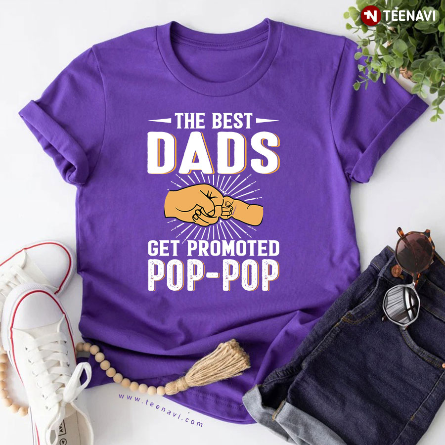 The Best Dads Get Promoted Pop-pop Father's Day T-Shirt