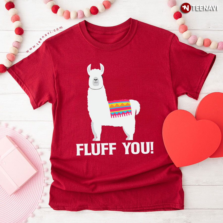 Fluff You! Cute Alpaca Animal Lover T-Shirt