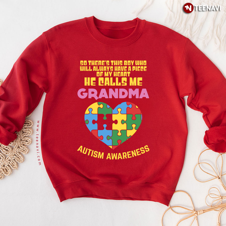 So There's This Boy Who Will Always Have A Piece Of My Heart He Calls Me Grandma Autism Awareness Sweatshirt