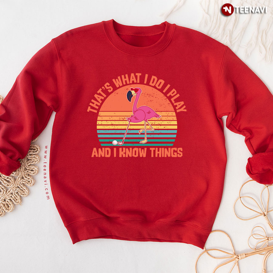 That's What I Do I Play And I Know Things Golf Pink Flamingo Vintage Sweatshirt