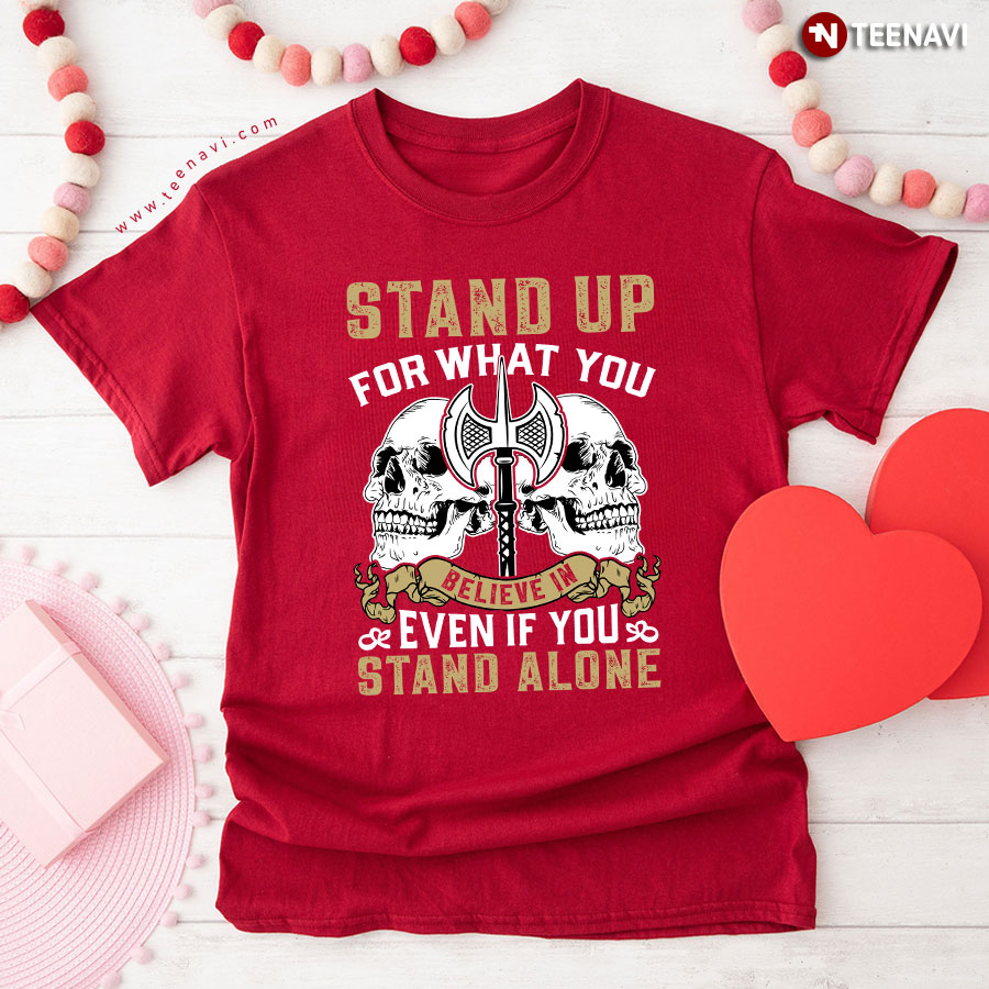 Stand Up For What You Believe In Even If You Stand Alone Skull Viking T-Shirt