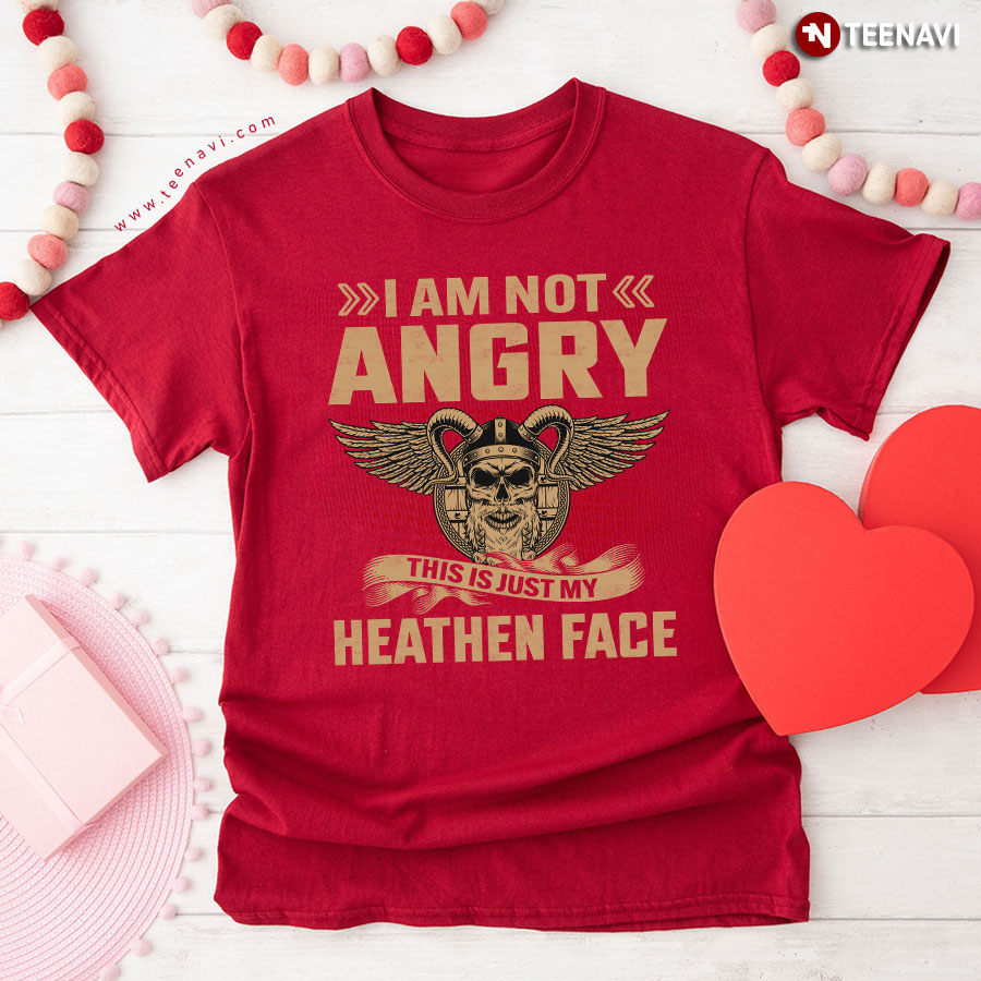 I Am Not Angry This Is Just My Heathen Face Viking T-Shirt