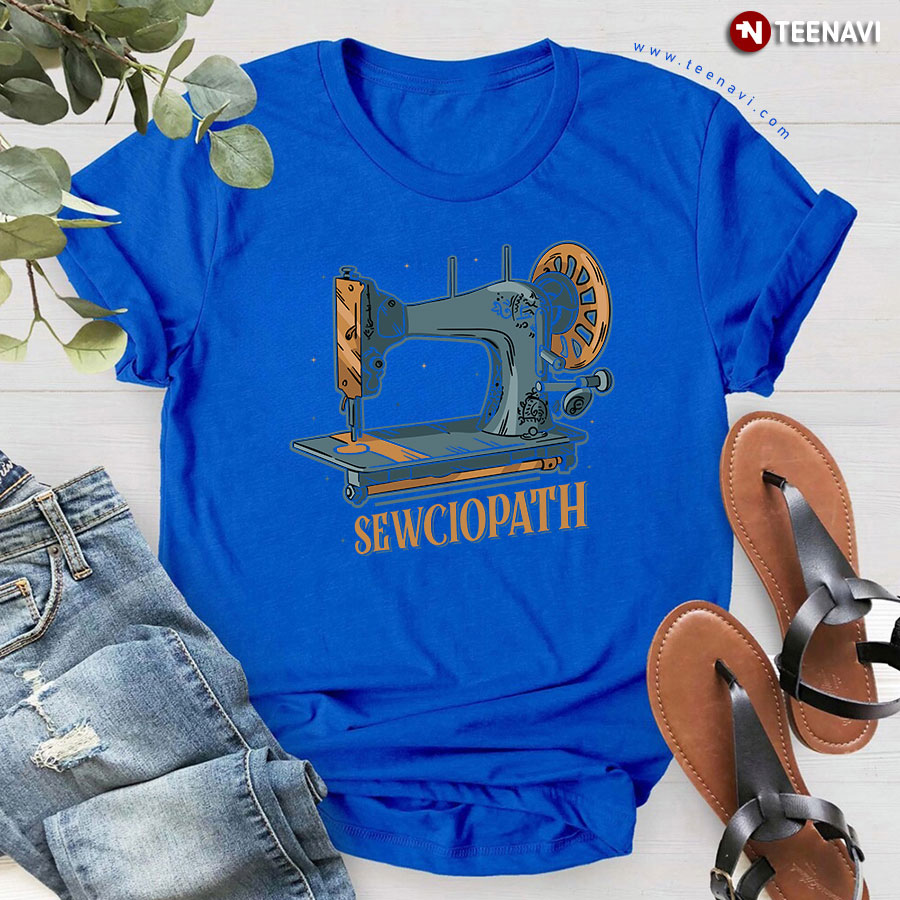 Sewciopath Sewing Machine Sewing Lovers T-Shirt