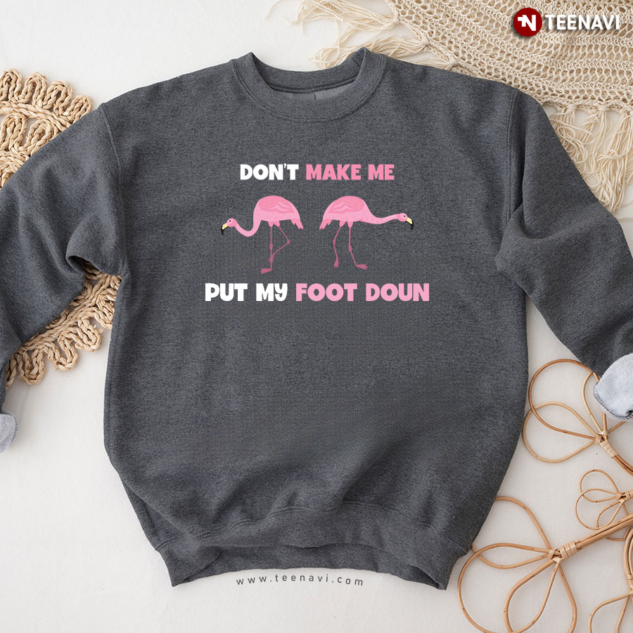 Don't Make Me Put My Foot Doun Couple Flamingos Sweatshirt