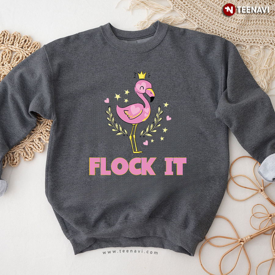 Flock It Funny Flamingo With Crown Sweatshirt