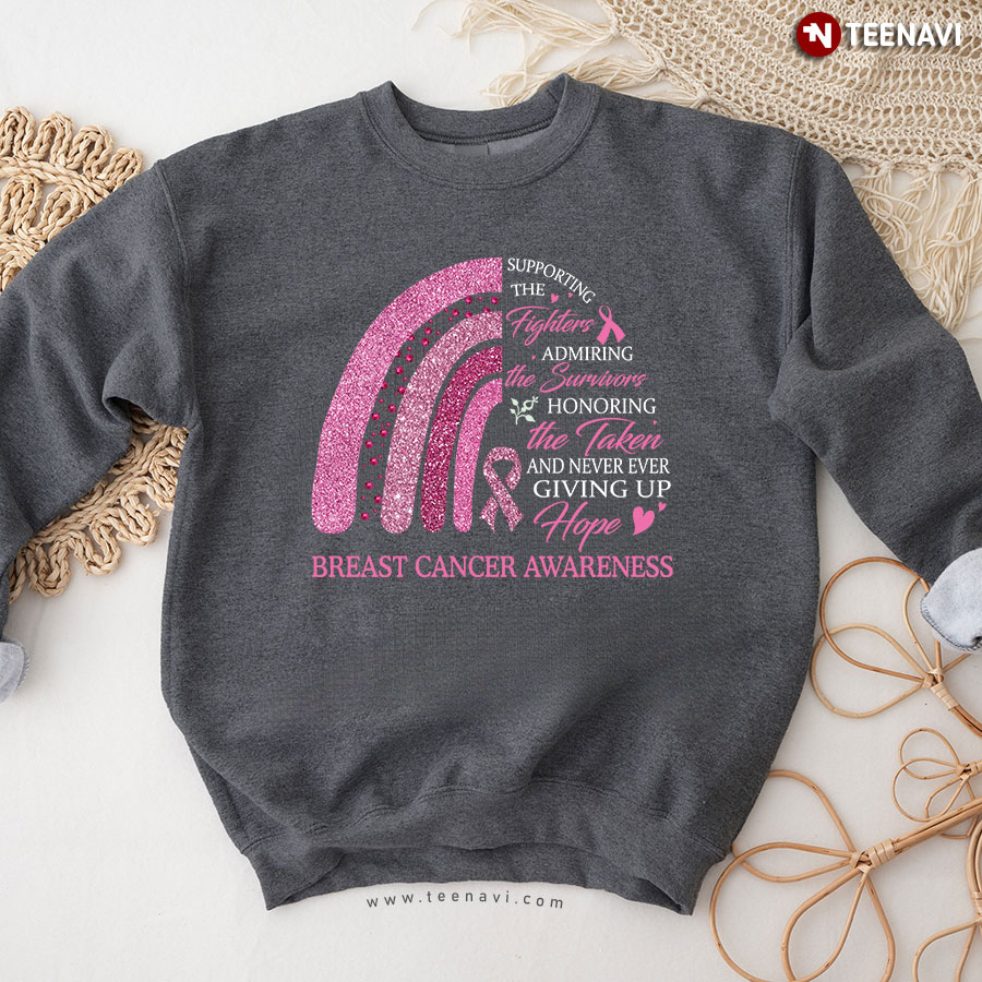 Supporting The Fighters Admiring The Survivors Breast Cancer Awareness Pink Rainbow Sweatshirt