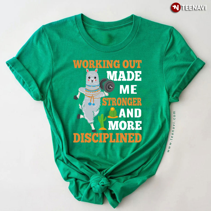 Working Out Made Me Stronger And More Disciplined Alpaca T-Shirt