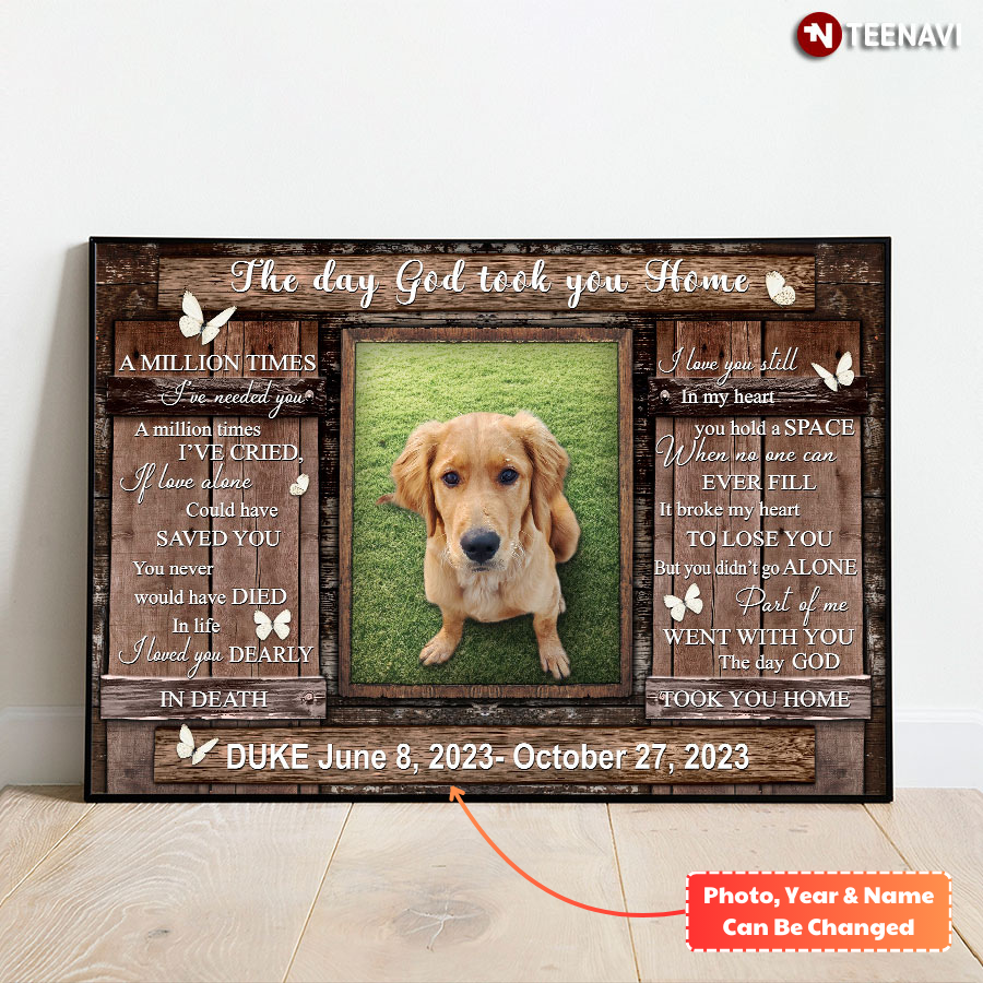 Personalized Pet Dog The Day God Took You Home Poster