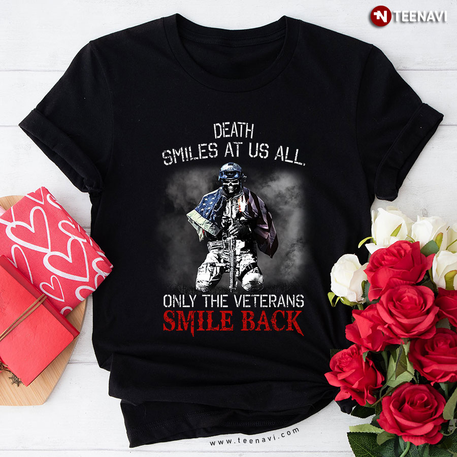 Death Smiles At Us All Only The Veterans Smile Back Skull American Flag T-Shirt