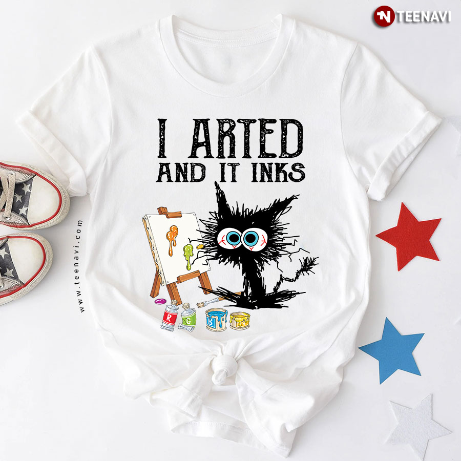 I Arted And It Inks Black Cat Art Lover T-Shirt