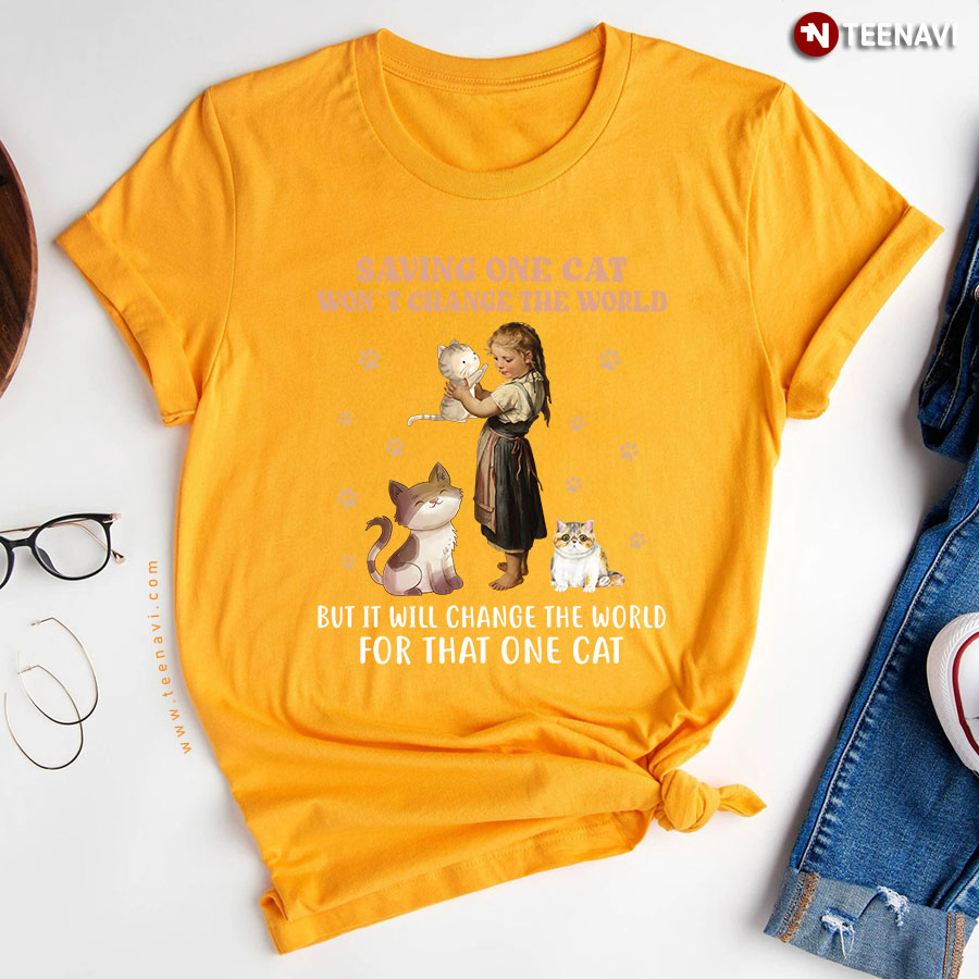 Saving One Cat Wont Change The World But It Will Change T Shirt