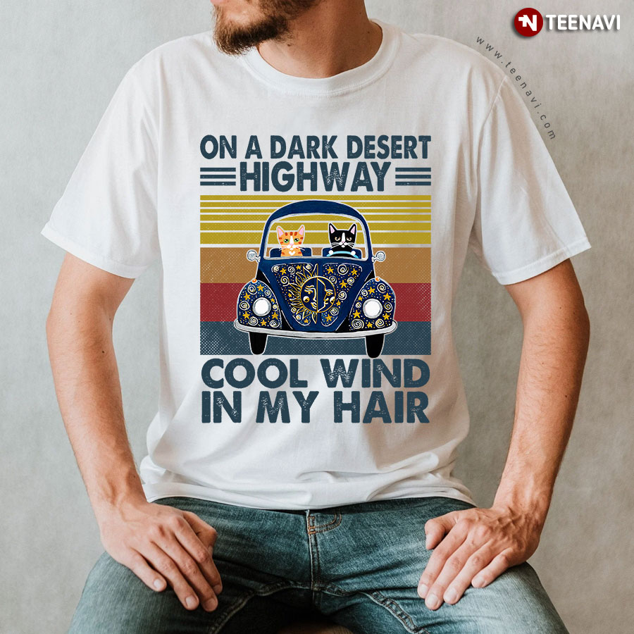 In A Dark Desert Highway Cool Wind In My Hair Funny Cat Vintage T-Shirt