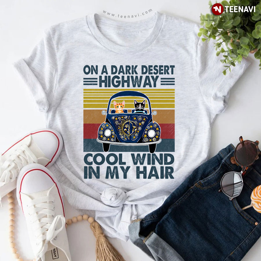 In A Dark Desert Highway Cool Wind In My Hair Funny Cat Vintage T-Shirt