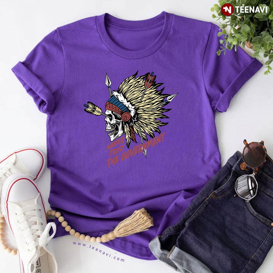 Never Trust The Government Skull Native American T-Shirt