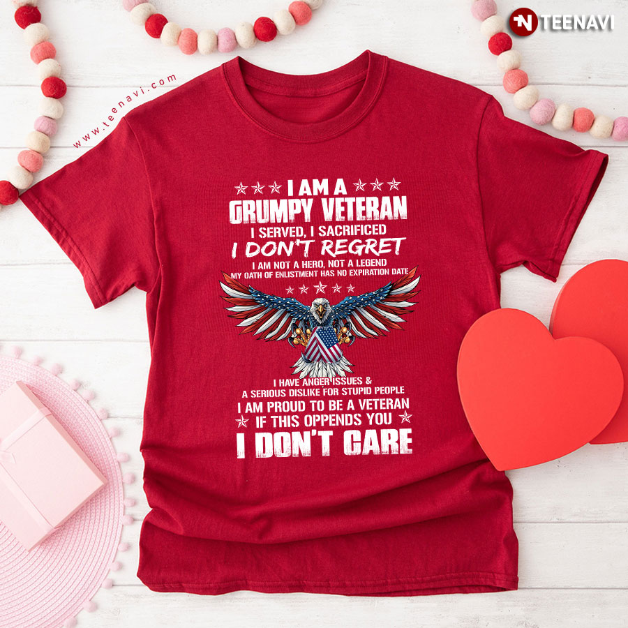 I Am A Grumpy Veteran I Served I Sacrificed I Don't Regret I Am Not A Hero Not A Legend Eagle American Flag T-Shirt