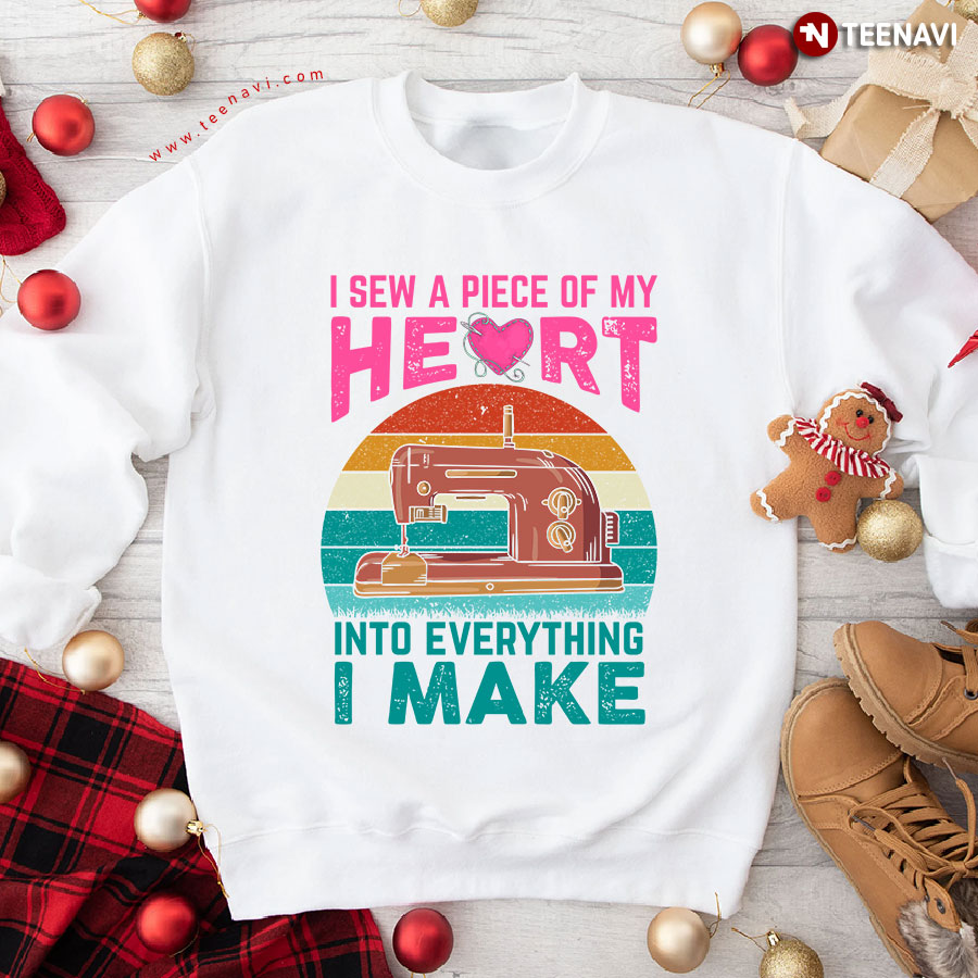 I Sew A Piece Of My Heart Into Everything I Make Sewing Machine Vintage Sweatshirt