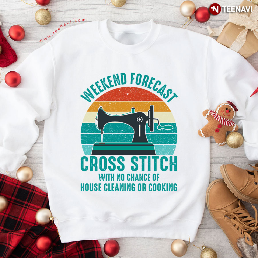 Weekend Forecast Cross Stitch With No Chance Of House Cleaning Or Cooking Sewing Vintage Sweatshirt