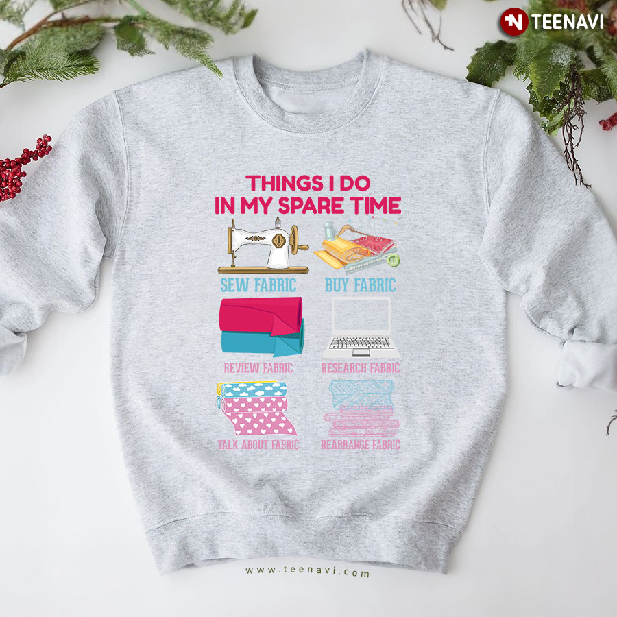 Things I Do In My Spare Time Sew Fabric Buy Fabric Review Fabric Research Fabric Sweatshirt
