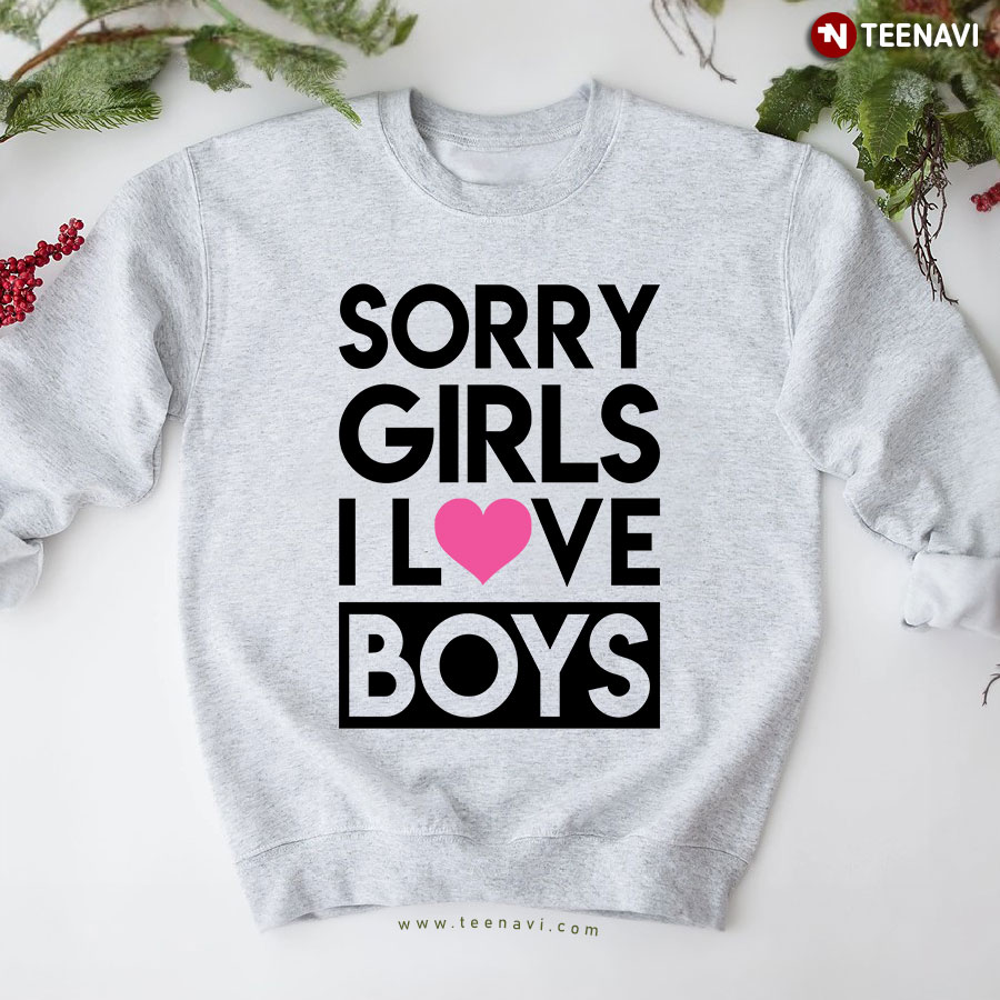 Sorry Girls I Love Boys Gay Pride Equality Sweatshirt