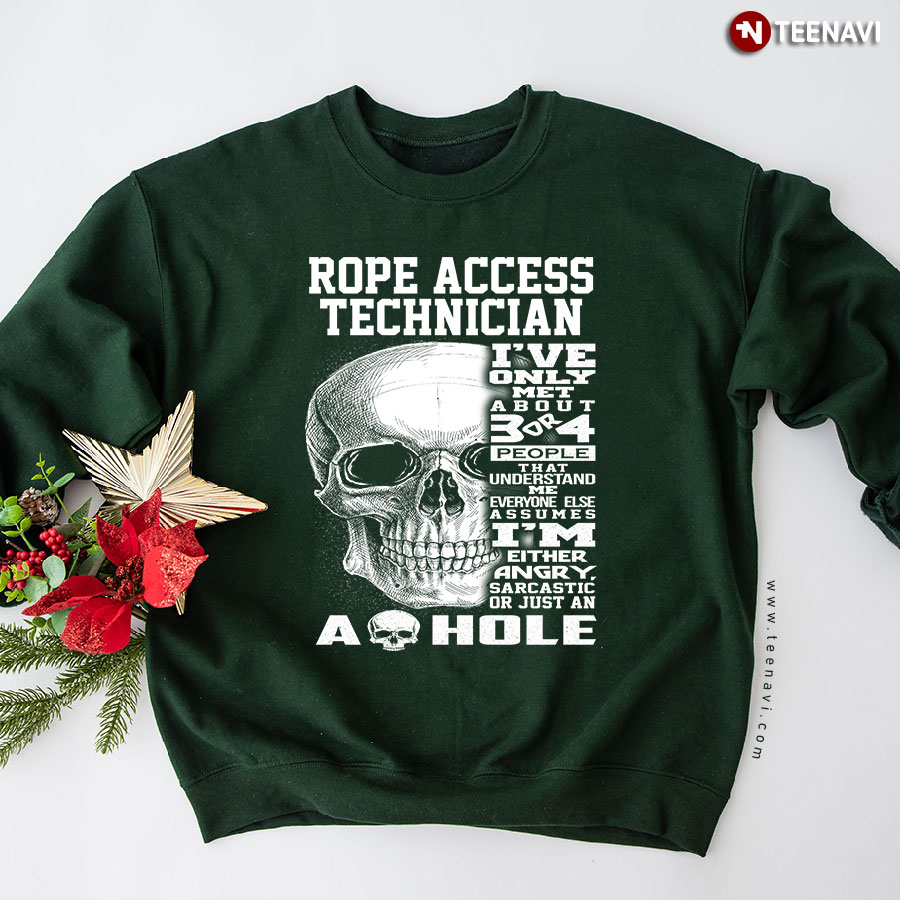Rope Access Technician I've Only Met About 3 Or 4 People That Understand Me Skull Sweatshirt