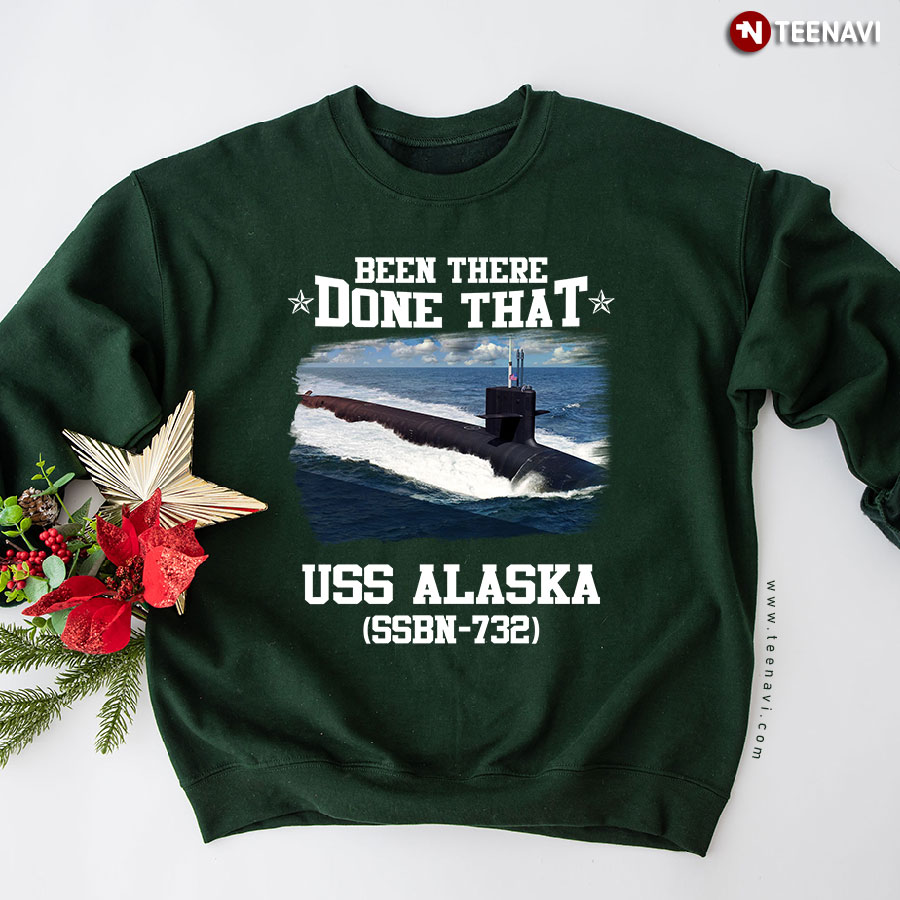 Been There Done That USS Alaska SSBN-732 Sweatshirt