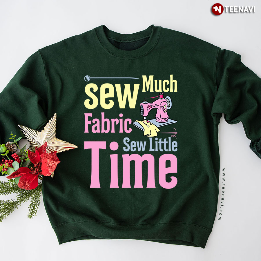 Sew Much Fabric Sew Little Time Sewing Machine Sweatshirt