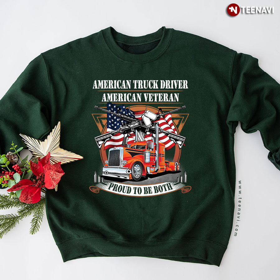 American Truck Driver American Veteran Proud To Be Both American Flag Sweatshirt